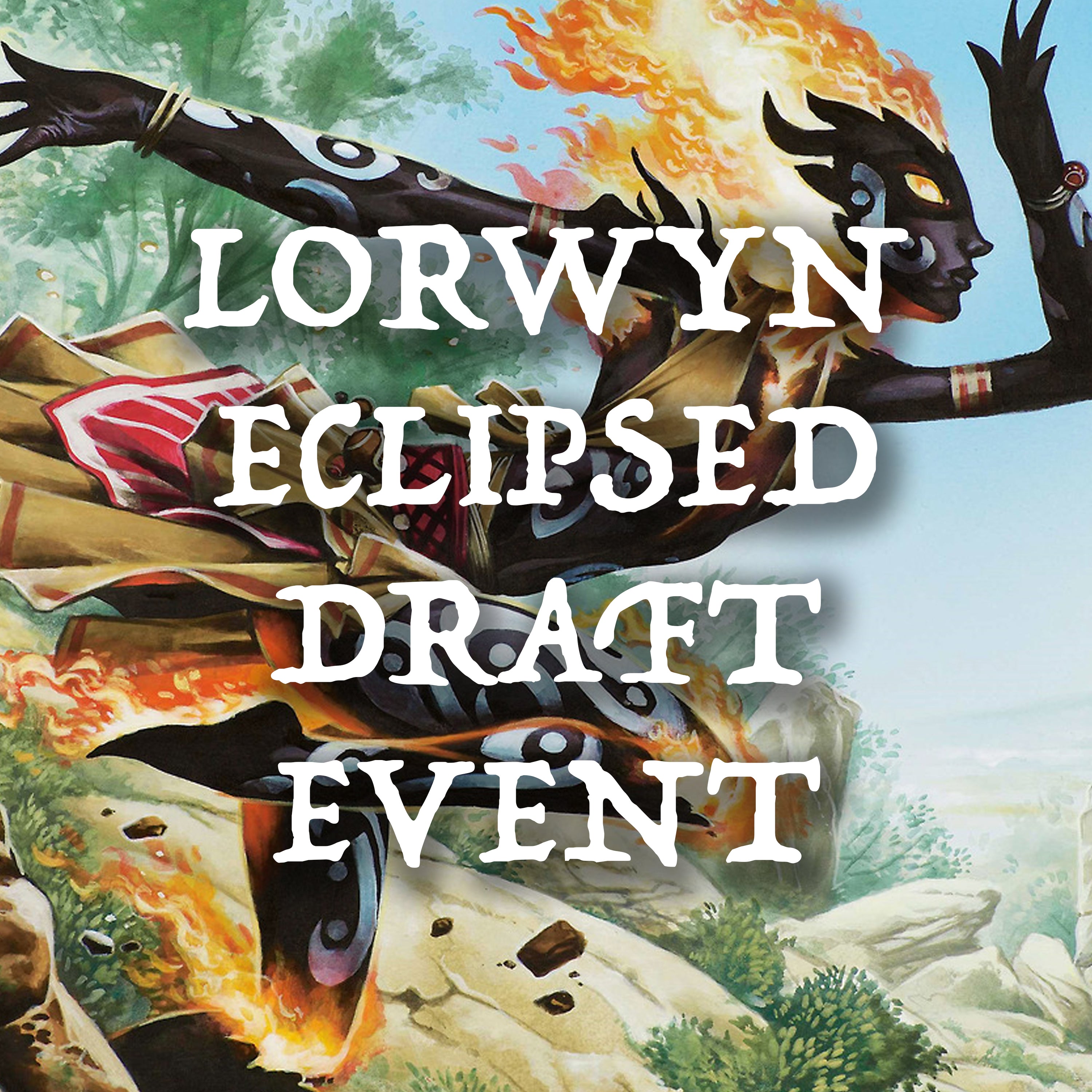 Lowryn Eclipse Draft Event 3/5/26